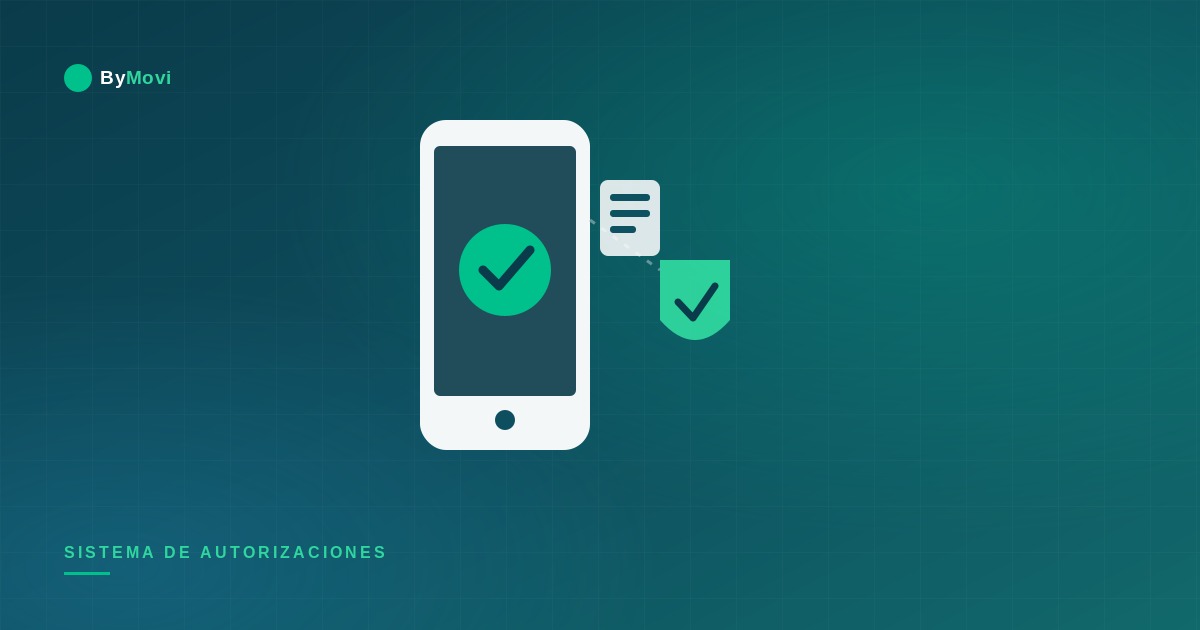 Sistema de autorizaciones de Bymovi: accesibilidad, control y trazabilidad en una sola plataforma